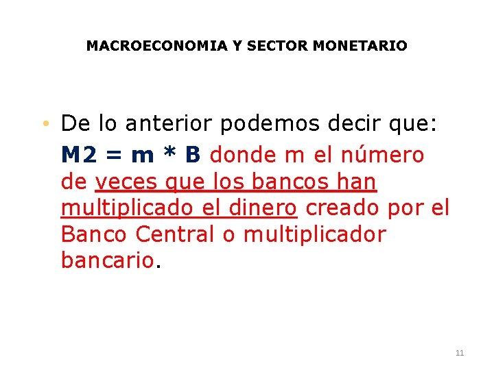 MACROECONOMIA Y SECTOR MONETARIO • De lo anterior podemos decir que: M 2 =