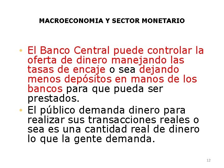 MACROECONOMIA Y SECTOR MONETARIO • El Banco Central puede controlar la oferta de dinero