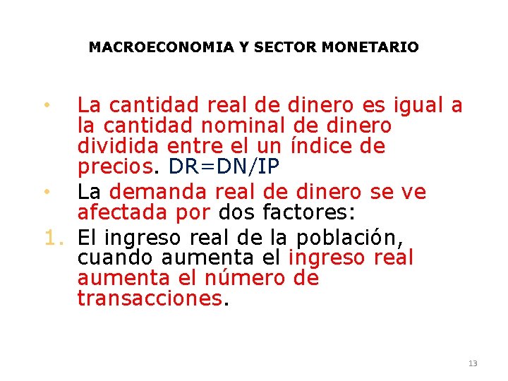 MACROECONOMIA Y SECTOR MONETARIO La cantidad real de dinero es igual a la cantidad