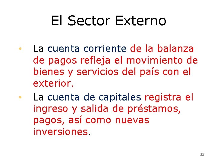El Sector Externo • • La cuenta corriente de la balanza de pagos refleja