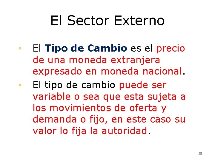 El Sector Externo • • El Tipo de Cambio es el precio de una