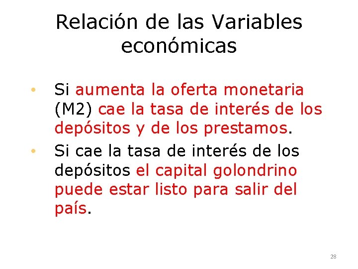 Relación de las Variables económicas • • Si aumenta la oferta monetaria (M 2)