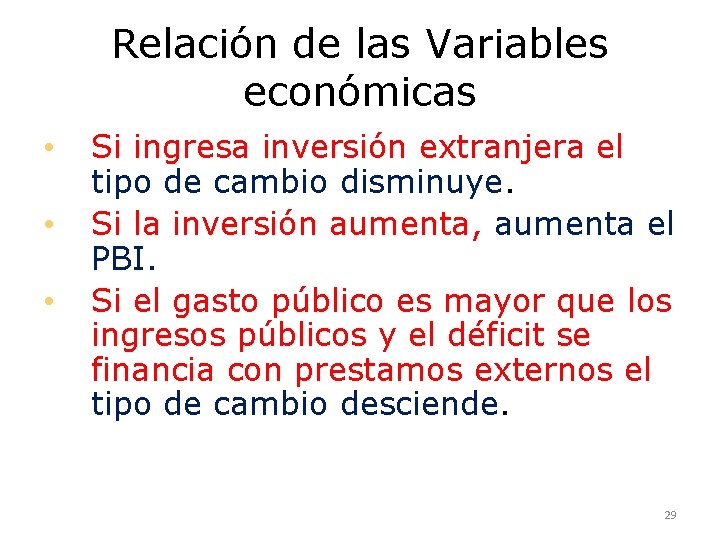 Relación de las Variables económicas • • • Si ingresa inversión extranjera el tipo