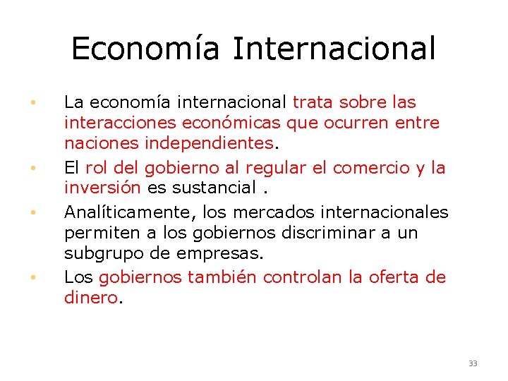 Economía Internacional • • La economía internacional trata sobre las interacciones económicas que ocurren