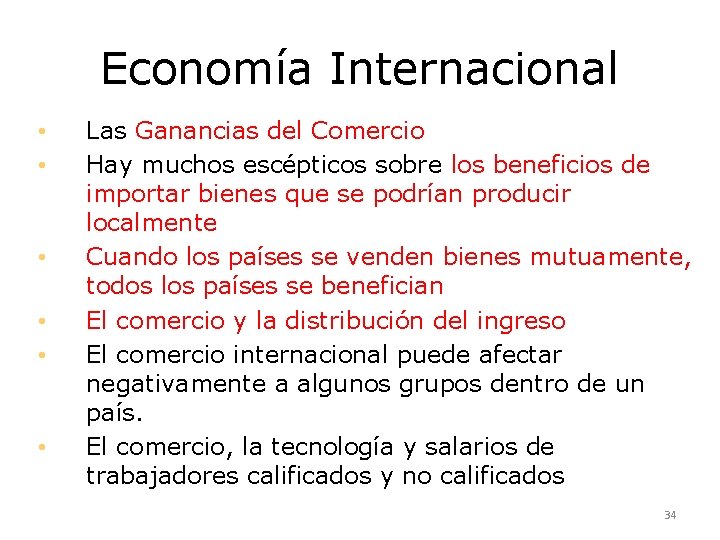 Economía Internacional • • • Las Ganancias del Comercio Hay muchos escépticos sobre los