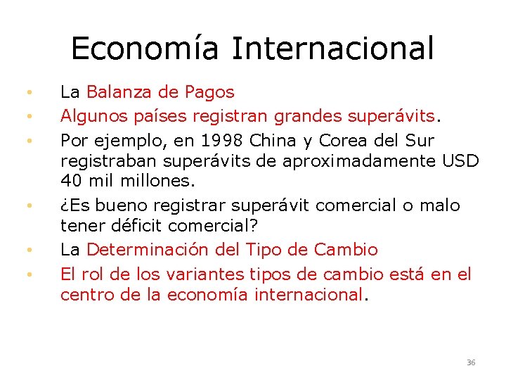 Economía Internacional • • • La Balanza de Pagos Algunos países registran grandes superávits.