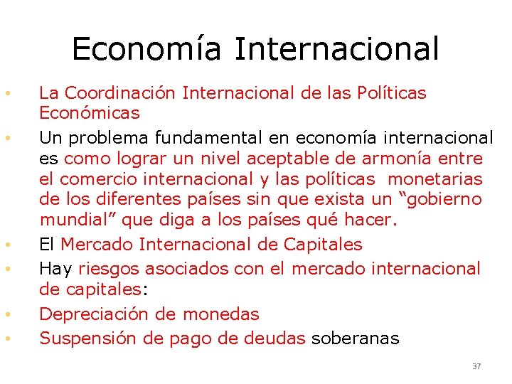 Economía Internacional • • • La Coordinación Internacional de las Políticas Económicas Un problema