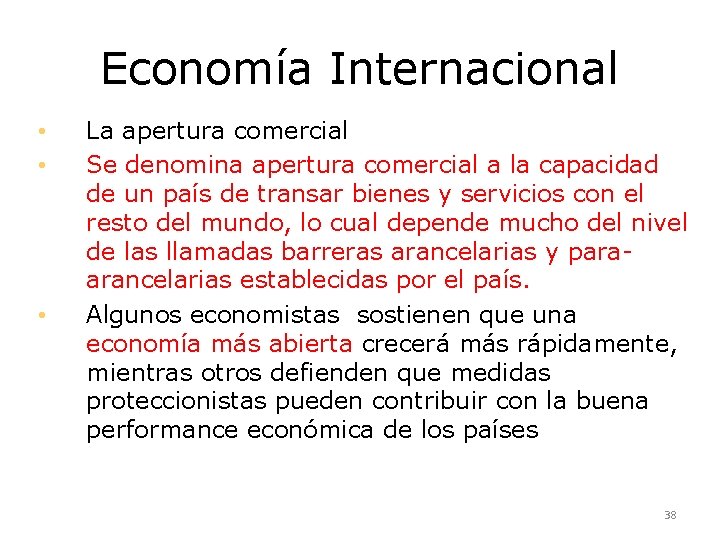 Economía Internacional • • • La apertura comercial Se denomina apertura comercial a la