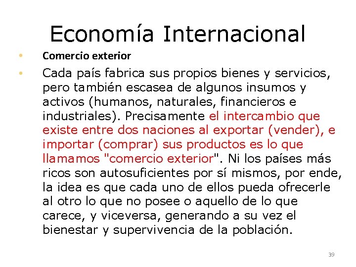 Economía Internacional • • Comercio exterior Cada país fabrica sus propios bienes y servicios,