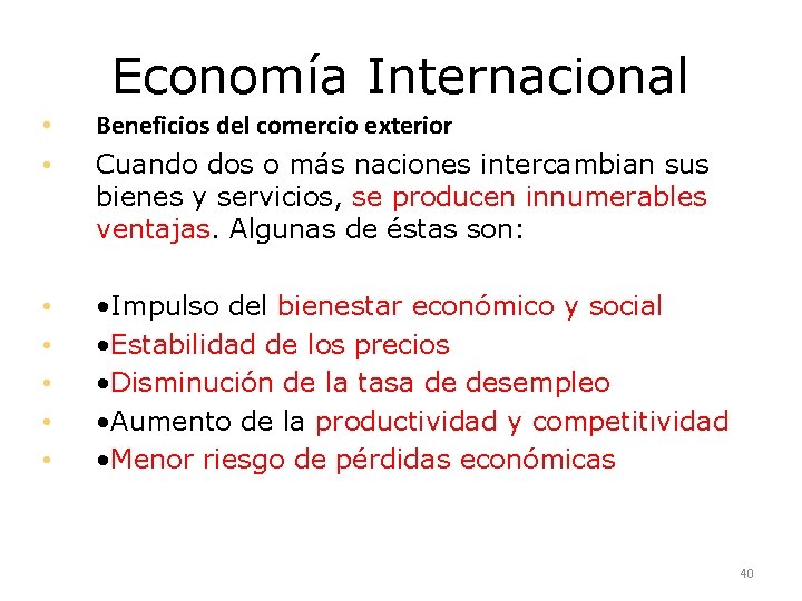 Economía Internacional • • Beneficios del comercio exterior Cuando dos o más naciones intercambian