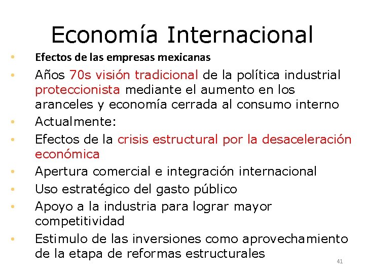 Economía Internacional • • Efectos de las empresas mexicanas Años 70 s visión tradicional