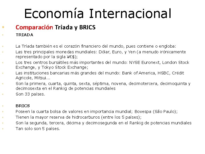 Economía Internacional • Comparación Triada y BRICS • TRIADA • • • La Tríada