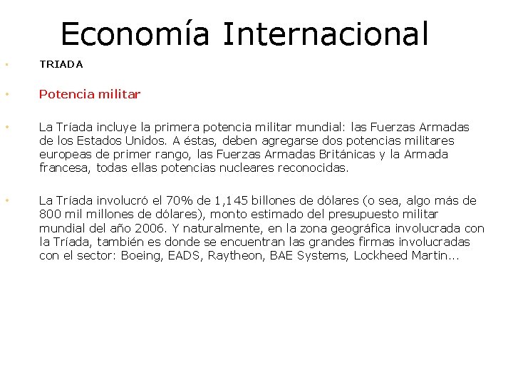 Economía Internacional • TRIADA • Potencia militar • La Tríada incluye la primera potencia