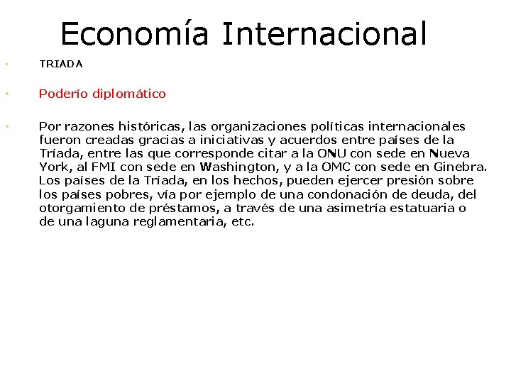 Economía Internacional • TRIADA • Poderío diplomático • Por razones históricas, las organizaciones políticas