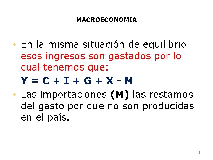 MACROECONOMIA • En la misma situación de equilibrio esos ingresos son gastados por lo