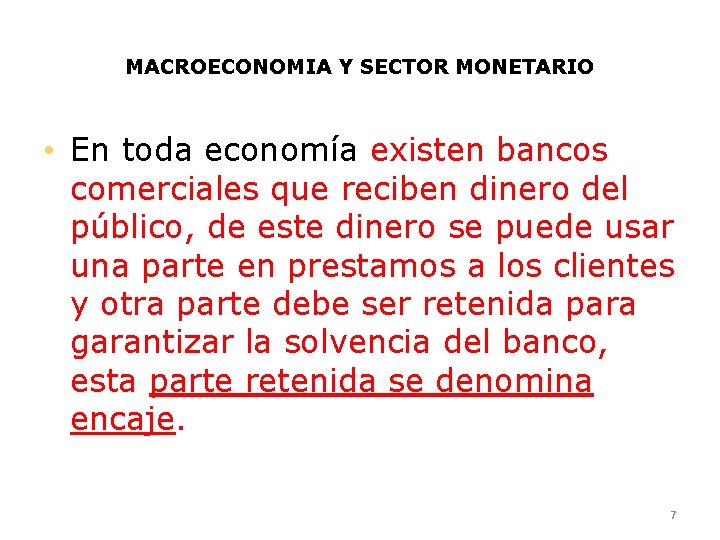 MACROECONOMIA Y SECTOR MONETARIO • En toda economía existen bancos comerciales que reciben dinero