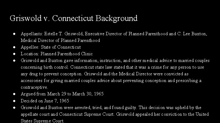 Griswold v. Connecticut Background ● ● ● ● Appellants: Estelle T. Griswold, Executive Director Griswold v. Connecticut Background ● ● ● ● Appellants: Estelle T. Griswold, Executive Director