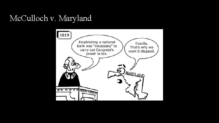 Mc. Culloch v. Maryland Mc. Culloch v. Maryland