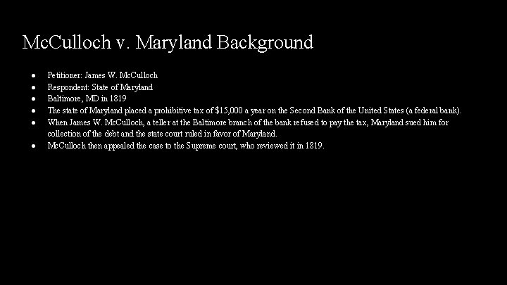 Mc. Culloch v. Maryland Background ● ● ● Petitioner: James W. Mc. Culloch Respondent: Mc. Culloch v. Maryland Background ● ● ● Petitioner: James W. Mc. Culloch Respondent: