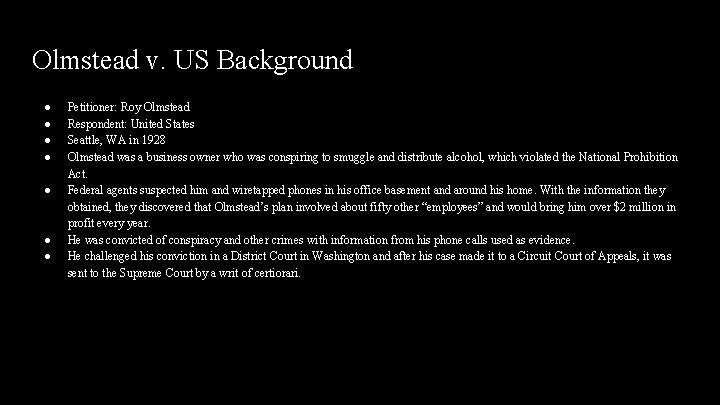 Olmstead v. US Background ● ● ● ● Petitioner: Roy Olmstead Respondent: United States Olmstead v. US Background ● ● ● ● Petitioner: Roy Olmstead Respondent: United States