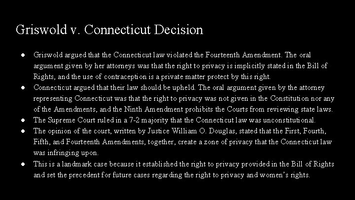 Griswold v. Connecticut Decision ● ● ● Griswold argued that the Connecticut law violated Griswold v. Connecticut Decision ● ● ● Griswold argued that the Connecticut law violated