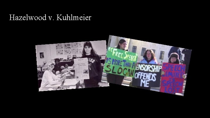 Hazelwood v. Kuhlmeier Hazelwood v. Kuhlmeier