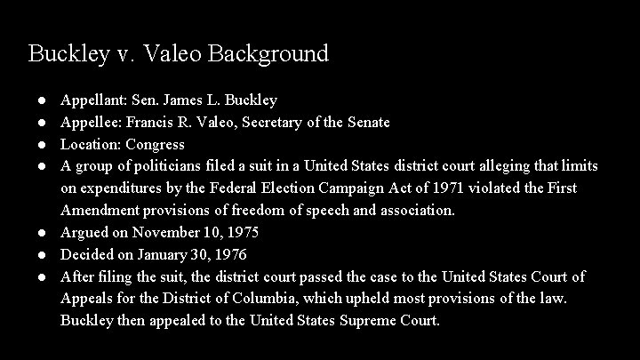 Buckley v. Valeo Background ● ● Appellant: Sen. James L. Buckley Appellee: Francis R. Buckley v. Valeo Background ● ● Appellant: Sen. James L. Buckley Appellee: Francis R.