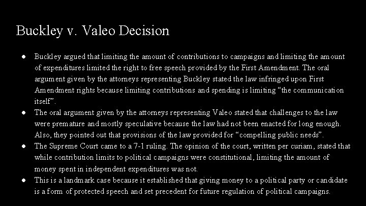 Buckley v. Valeo Decision ● ● Buckley argued that limiting the amount of contributions Buckley v. Valeo Decision ● ● Buckley argued that limiting the amount of contributions