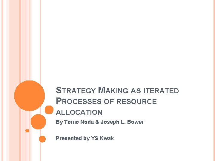 STRATEGY MAKING AS ITERATED PROCESSES OF RESOURCE ALLOCATION By Tomo Noda & Joseph L.