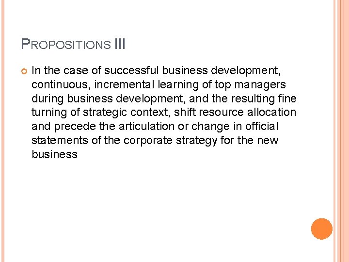 PROPOSITIONS III In the case of successful business development, continuous, incremental learning of top