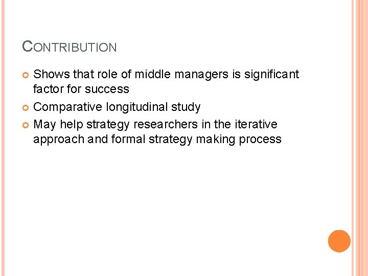 CONTRIBUTION Shows that role of middle managers is significant factor for success Comparative longitudinal