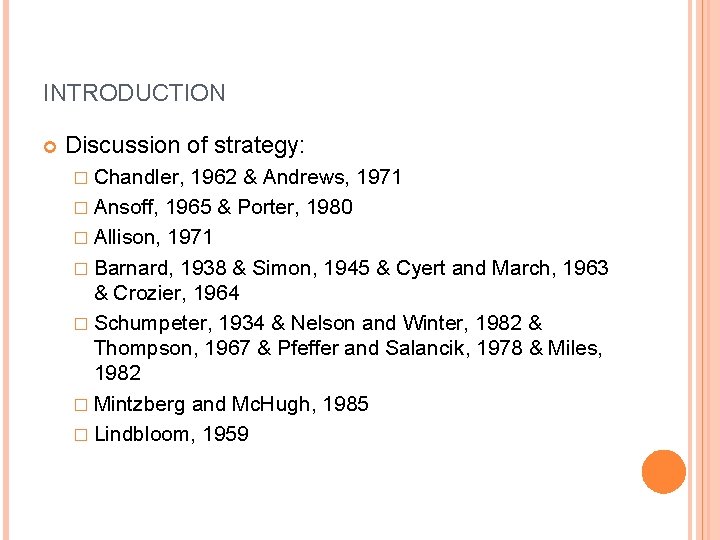 INTRODUCTION Discussion of strategy: � Chandler, 1962 & Andrews, 1971 � Ansoff, 1965 &