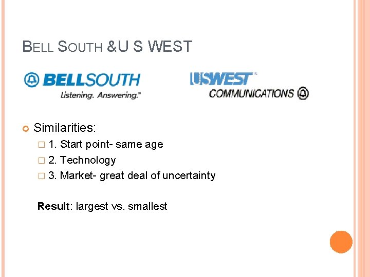 BELL SOUTH & U S WEST Similarities: � 1. Start point- same age �