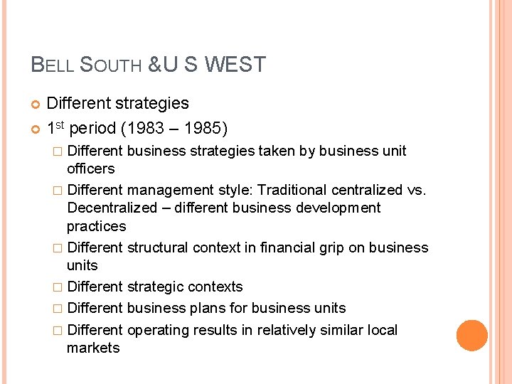 BELL SOUTH & U S WEST Different strategies 1 st period (1983 – 1985)