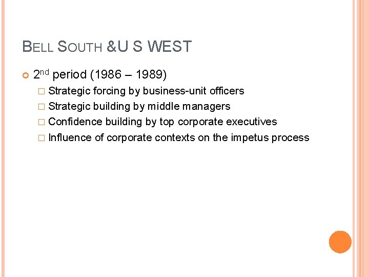 BELL SOUTH & U S WEST 2 nd period (1986 – 1989) � Strategic