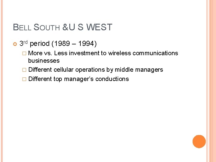 BELL SOUTH & U S WEST 3 rd period (1989 – 1994) � More