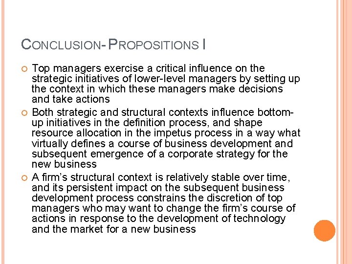 CONCLUSION- PROPOSITIONS I Top managers exercise a critical influence on the strategic initiatives of