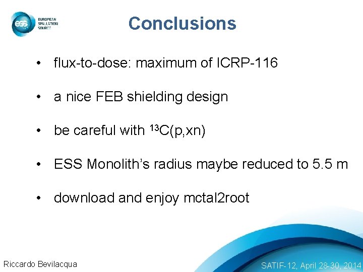 Conclusions • flux-to-dose: maximum of ICRP-116 • a nice FEB shielding design • be