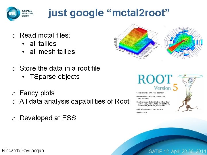 just google “mctal 2 root” o Read mctal files: • all tallies • all