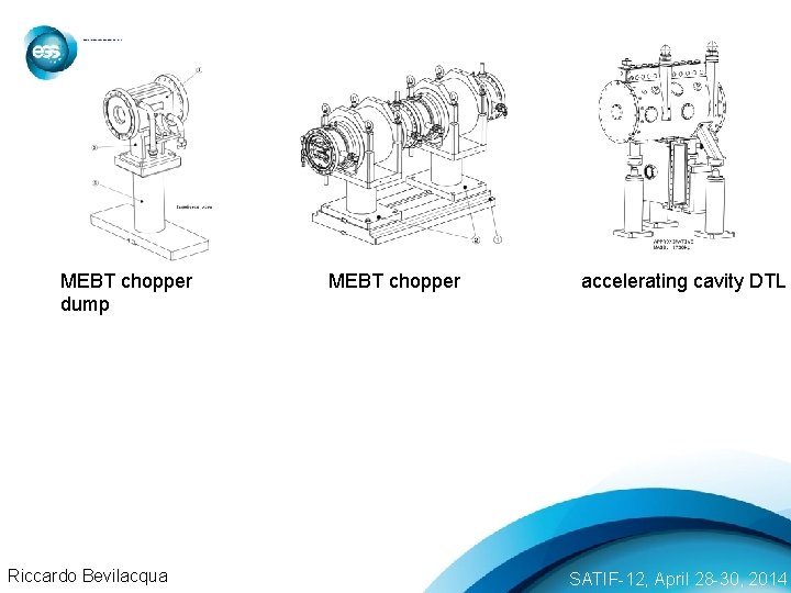 MEBT chopper dump Riccardo Bevilacqua MEBT chopper accelerating cavity DTL SATIF-12, April 28 -30,