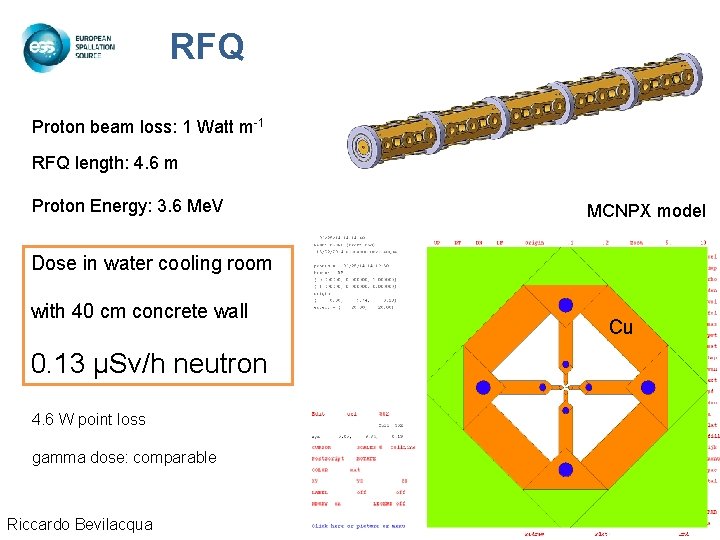 RFQ Proton beam loss: 1 Watt m-1 RFQ length: 4. 6 m Proton Energy: