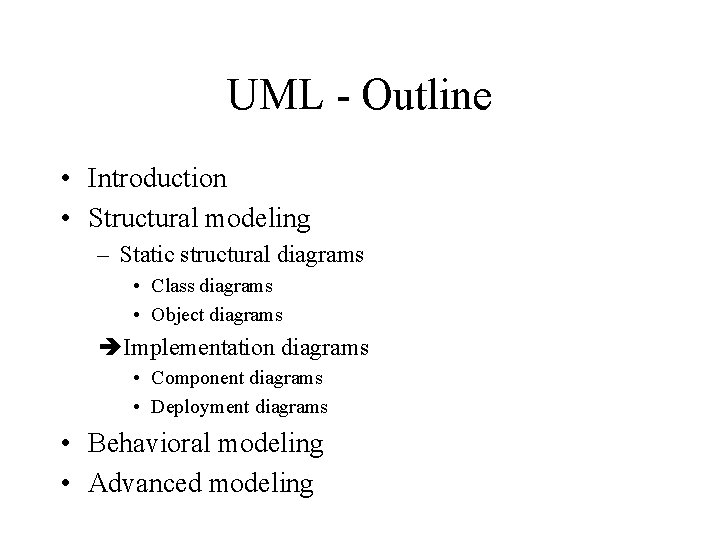 UML - Outline • Introduction • Structural modeling – Static structural diagrams • Class UML - Outline • Introduction • Structural modeling – Static structural diagrams • Class