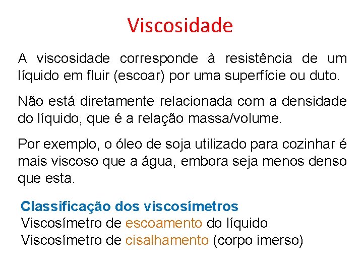 Viscosidade A viscosidade corresponde resistncia de um lquido