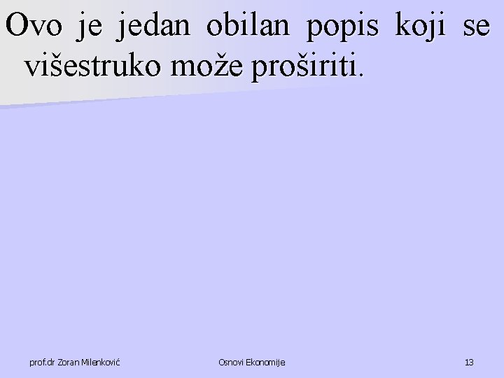 Ovo je jedan obilan popis koji se višestruko može proširiti. prof. dr Zoran Milenković