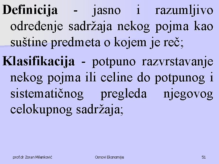 Definicija - jasno i razumljivo određenje sadržaja nekog pojma kao suštine predmeta o kojem