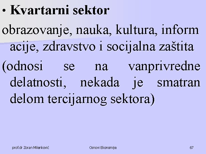 Kvartarni sektor obrazovanje, nauka, kultura, inform acije, zdravstvo i socijalna zaštita (odnosi se na