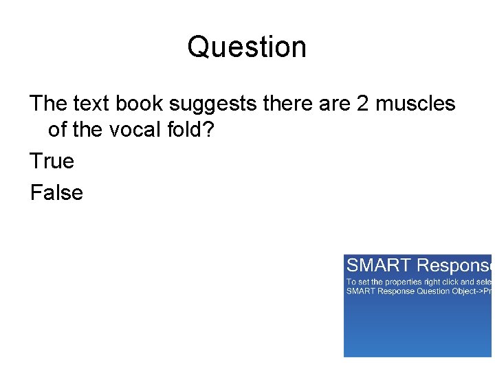 Question The text book suggests there are 2 muscles of the vocal fold? True