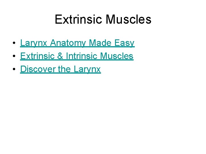 Extrinsic Muscles • Larynx Anatomy Made Easy • Extrinsic & Intrinsic Muscles • Discover