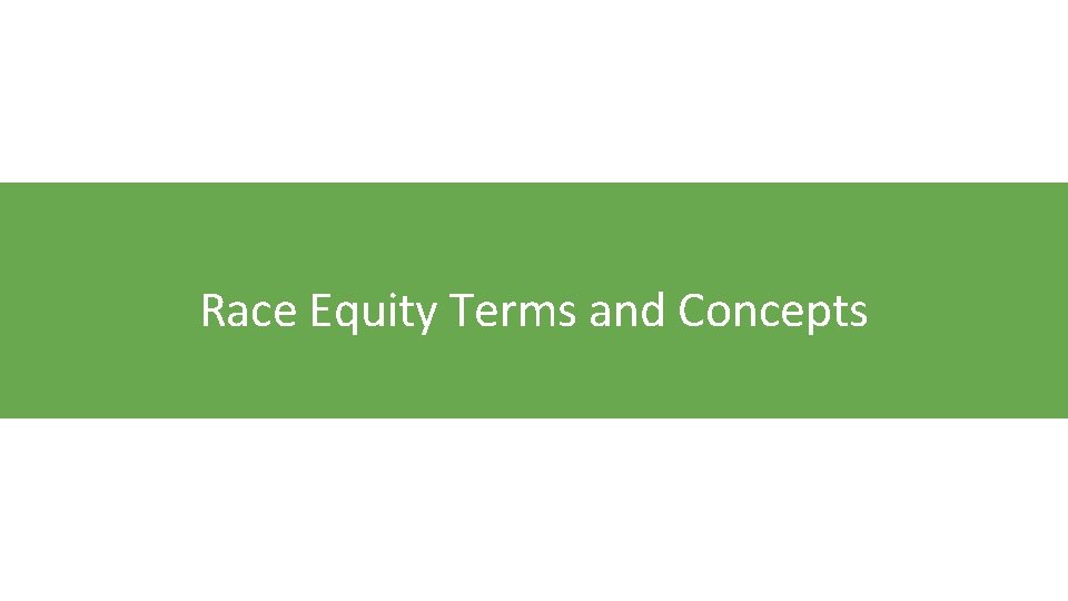 Race Equity Terms and Concepts 