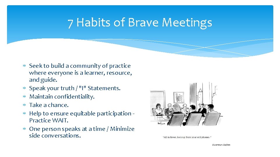 7 Habits of Brave Meetings Seek to build a community of practice where everyone